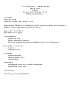CLEAR CREEK COUNTY LIBRARY DISTRICT Board of Trustees AGENDA Tuesday, February 20, 2018 at 6:00 PM Idaho Springs Public Library Call to Order