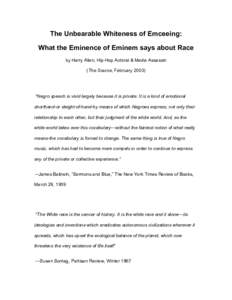 The Unbearable Whiteness of Emceeing: What the Eminence of Eminem says about Race by Harry Allen, Hip-Hop Activist & Media Assassin (The Source, February 2003)  “Negro speech is vivid largely because it is private. It 