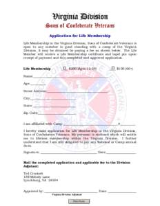 Virginia Division  Sons of Confederate Veterans Application for Life Membership Life Membership in the Virginia Division, Sons of Confederate Veterans is open to any member in good standing with a camp of the Virginia