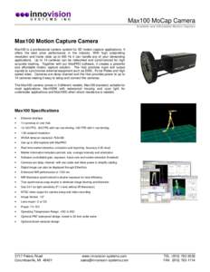 Max100 MoCap Camera Scalable and Affordable Motion Capture Max100 Motion Capture Camera Max100 is a professional camera system for 3D motion capture applications. It offers the best price performance in the industry. Wit