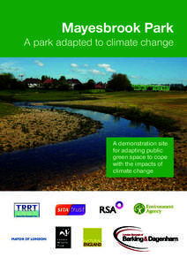 Mayesbrook Park A park adapted to climate change A demonstration site for adapting public green space to cope
