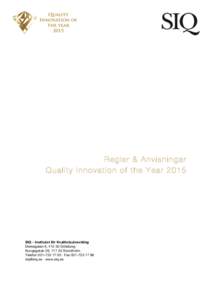 Regler & Anvisningar Quality Innovation of the Year 2015 SIQ - Institutet för Kvalitetsutveckling Drakegatan 6, Göteborg Kungsgatan 26, Stockholm