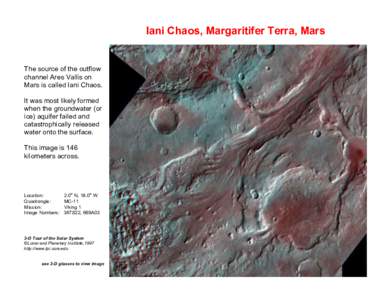 Iani Chaos, Margaritifer Terra, Mars  The source of the outflow channel Ares Vallis on Mars is called Iani Chaos. It was most likely formed