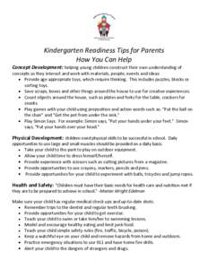 Kindergarten Readiness Tips for Parents How You Can Help Concept Development: helping young children construct their own understanding of concepts as they interact and work with materials, people, events and ideas: Provi