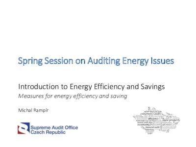 Spring Session on Auditing Energy Issues Introduction to Energy Efficiency and Savings Measures for energy efficiency and saving Michal Rampír  IEA