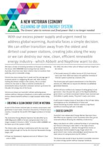 A NEW VICTORIAN ECONOMY CLEANING UP OUR ENERGY SYSTEM The Greens’ plan to remove coal fired power that is no longer needed  With our excess power supply and urgent need to