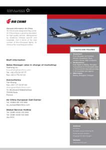 General information Air China As China’s sole designated flag carrier, Air China enjoys a growing reputation for high-quality service, distinguished by traditional Chinese warmth and hospitality. And in terms of the to