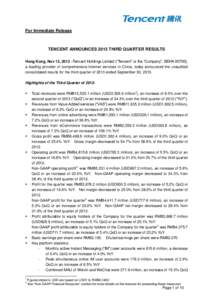 For Immediate Release  TENCENT ANNOUNCES 2013 THIRD QUARTER RESULTS Hong Kong, Nov 13, 2013 –Tencent Holdings Limited (“Tencent” or the “Company”, SEHK 00700), a leading provider of comprehensive Internet servi