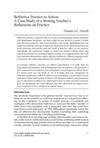 Reflective Practice in Action: A Case Study of a Writing Teacher’s Reflections on Practice Thomas S.C. Farrell Reflective practice, a popular item in current second-language teacher education and development programs, 