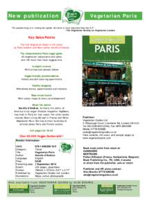 New publication  Vegetarian Paris “For people living in or visiting the capital, this book is more important than the A-Z.” - The Vegetarian Society on Vegetarian London