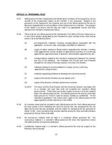 ARTICLE 14: PERSONNEL FILESOfficial personnel files maintained by the Board about members of the bargaining unit are records of the employment history of the member in the University. Subject to the provisions of 