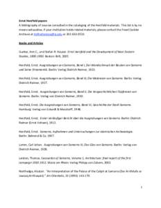 Ernst Herzfeld papers  A bibliography of sources consulted in the cataloging of the Herzfeld materials.  This list is by no  means exhaustive; if your institution holds related materials, ple