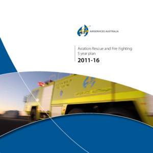 Aviation Rescue and Fire Fighting 5 year plan[removed]  © Airservices Australia 2010