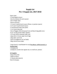 Supply List Pre- K Supply List, glue sticks 1 round tipped scissors 1 box (to hold pencils and crayons) 1 box of baby wipes