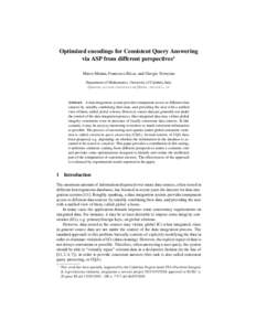 Optimized encodings for Consistent Query Answering via ASP from different perspectives? Marco Manna, Francesco Ricca, and Giorgio Terracina Department of Mathematics, University of Calabria, Italy {manna,ricca,terracina}