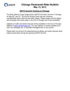 Chicago Paratransit Rider Bulletin May 15, 2012 NATO Summit Coming to Chicago The North Atlantic Treaty Organization (NATO) will hold a Summit in Chicago on May 20th and 21st. During the Summit there may be numerous unpr