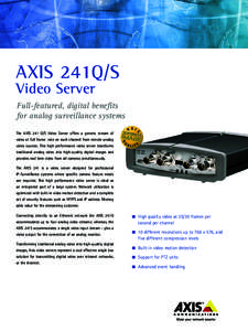 AXIS 241Q/S Video Server Full-featured, digital benefits for analog surveillance systems The AXIS 241 Q/S Video Server offers a generic stream of