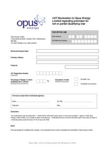 VAT Declaration to Opus Energy Limited regarding premises for full or partial Qualifying Use FOR OFFICE USE Date received