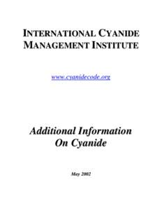 INTERNATIONAL CYANIDE MANAGEMENT INSTITUTE www.cyanidecode.org Additional Information On Cyanide