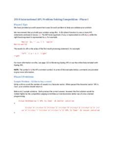 2014 International APL Problem Solving Competition - Phase I Phase I Tips We have provided you with several test cases for each problem to help you validate your solution. We recommend that you build your solution using 