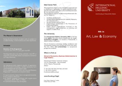 Ideal Career Path The programme adopts a multi-disciplinary approach and is addressed to graduates of various academic backgrounds, who wish to specialize in the interrelation between art, law and the economy. The progra