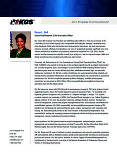 ...where Knowledge Generates Solutions ®  Karen L. Bell Senior Vice President, Chief Innovation Officer Ms. Karen Bell is Senior Vice President and Chief Innovation Officer for KGS and a member of the