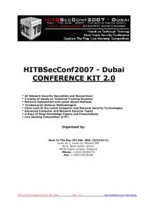 HITBSecConf2007 - Dubai CONFERENCE KIT 2.0 * 20 Network Security Specialists and Researchers * 4-tracks of Hands on Technical Training Sessions * Network Assessment and Latest Attack Methods * Fundamental Defense Methodo