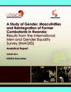 A Study of Gender, Masculinities and Reintegration of Former Combatants in Rwanda: Results from the International Men and Gender Equality Survey (IMAGES)