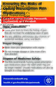 Knowing the Risks of Opioid Prescription Pain Medications Common names include: Percocet®, OxyContin®, and Vicodin®. These medications: