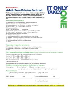 fillable/printable form  Adult-Teen Driving Contract As the parent/guardian of a new driver, it is your responsibility to ensure that your teen is driving safe and abiding by the laws of the state. Parents who set, monit