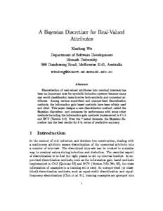 A Bayesian Discretizer for Real-Valued Attributes Xindong Wu Department of Software Development Monash University 900 Dandenong Road, Melbourne 3145, Australia