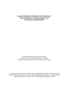 Capacity Building in Parliaments and Legislatures: Institutionalization, Professionalization and Evolutionary Institutionalism Ronald D. Hedlund, Northeastern University Werner J. Patzelt, Technical University of Dresden