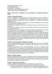 Approved by resolution Noof 15 December 2014 of the founder – association “Association of Commercial Banks of Latvia”, single registration numberRules of the Court of Arbitration of the Associat