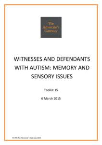 WITNESSES AND DEFENDANTS WITH AUTISM: MEMORY AND SENSORY ISSUES Toolkit 15 6 March 2015