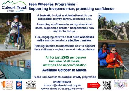 Teen Wheelies Programme: Programme Supporting independence, promoting confidence A fantastic 3 night residential break in our accessible activity centre, all on one site. Promoting confidence in young wheelchair