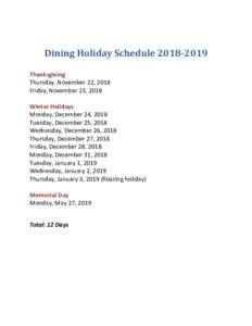 Dining Holiday ScheduleThanksgiving Thursday, November 22, 2018 Friday, November 23, 2018 Winter Holidays Monday, December 24, 2018