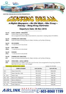 GENTING DREAM RELOCATION PROMOTION 2  6-Nights Singapore – Ho Chi Minh – Nha Trang – Danang – Hong Kong FlyCruise Departure Date: 06 Nov 2016 Day 01