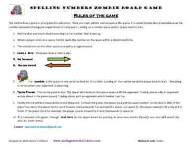 SPELLING NUMBERS Zombie Board Game  Rules of the game The zombie board game is a fun game for educators. There are traps, pitfalls  and escapes in this game. It is called Zombie Board Game becau