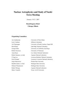 Nuclear Astrophysics and Study of Nuclei Town Meeting January 19-21, 2007 Hyatt Regency Hotel Chicago, Illinois