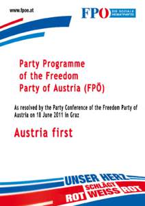 Party Programme of the Freedom Party of Austria (FPÖ) As resolved by the Party Conference of the Freedom Party of Austria on 18 June 2011 in Graz  Austria First
