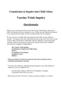 Commission to Inquire into Child Abuse  Vaccine Trials Inquiry Questionnaire Thank you for your interest in the work of the Vaccine Trials Inquiry, the remit of which will already have been explained to you. Further and 