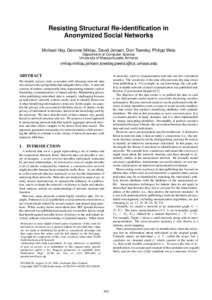 Resisting Structural Re-identification in Anonymized Social Networks Michael Hay, Gerome Miklau, David Jensen, Don Towsley, Philipp Weis Department of Computer Science University of Massachusetts Amherst {mhay,miklau,jen