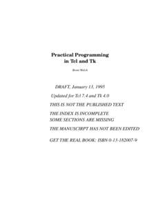 Practical Programming in Tcl and Tk Brent Welch DRAFT, January 13, 1995 Updated for Tcl 7.4 and Tk 4.0