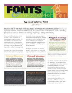 Type and Color for Print by Ilene Strizver COLOR IS ONE OF THE MOST POWERFUL TOOLS IN TYPOGRAPHIC COMMUNICATION. Not only can it provide contrast, emphasis and hierarchy, but color can also evoke a mood. From a branding 