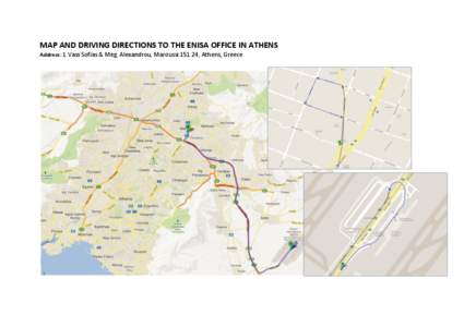 MAP AND DRIVING DIRECTIONS TO THE ENISA OFFICE IN ATHENS Address: 1 Vass Sofias & Meg. Alexandrou, Maroussi[removed], Athens, Greece Driving directions to 1 Vass Sofias & Meg. Alexandrou, Maroussi (This route has tolls)