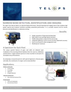 Thermal Narrow-band Hyperspectral Camera  Hyper-Cam Narrow Band NARROW BAND DETECTION, IDENTIFICATION AND IMAGING The Hyper-Cam Narrow Band is an advanced high performance, thermal hyperspectral imaging camera that combi