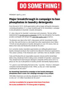 MONDAY April 4, 2011  Major breakthrough in campaign to ban phosphates in laundry detergents From the end of 2013, ALDI supermarkets will no longer sell laundry detergents containing phosphates. It s a major breakthrough