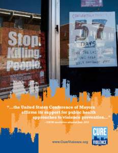 “…the United States Conference of Mayors affirms its support for public health approaches to violence prevention…” – USCM resolution adopted June[removed]www.CureViolence.org