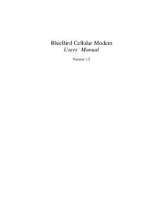 BlueBird Cellular Modem Users’ Manual Version 1.2 Table of Contents 1