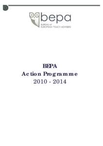 BEPA Action Programme[removed] I. GUIDING PRINCIPLES AND OBJECTIVES BEPA’s core mission is to maximise the President’s and the College’s policy input